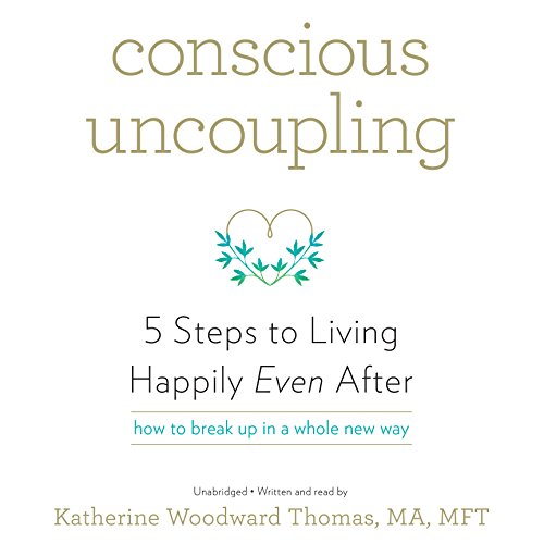 the good divorce - Conscious Uncoupling: 5 Steps to Living Happily Even After