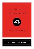 Becoming a Firefighter (Masters at Work)