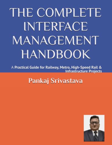 Image of The Complete Interface Management Handbook: A Practical Guide for Railway, Metro, High-Speed Rail & Infrastructure Projects: 3 (The Complete Interface ... - Construction - Testing - Commissionin)