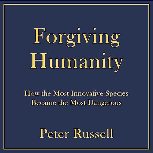 Forgiving Humanity by Peter Russell episode artwork
