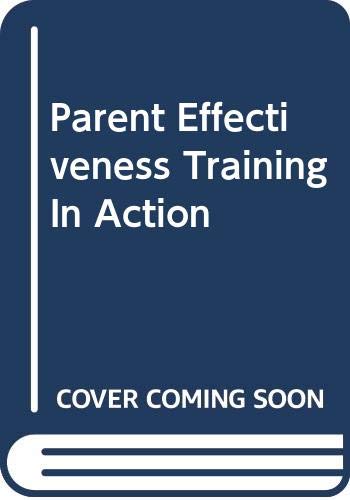 Parent Effectiveness Training In Action 0553147315 Book Cover