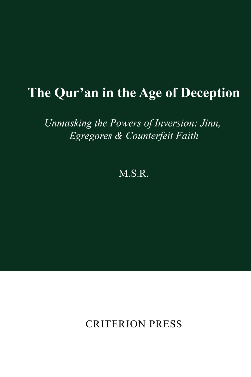 The Quran in the Age of Deception: Unmasking the Powers of Inversion: Jinn, Egregores & Counterfeit Faith (The Age of Deception Series)