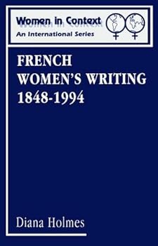 Paperback French Women's Writing 1848-1994: Volume 4 (Women in Context, 3) Book