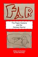 Far the Paper Airplane: and the Camera Warrior 1736652486 Book Cover