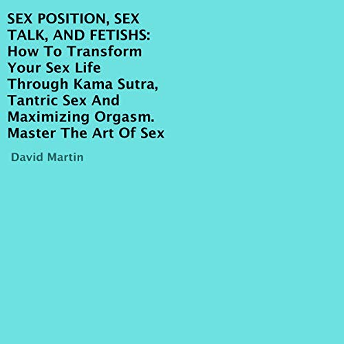 Sex Position, Sex Talk, and Fetishes by David Martin episode artwork