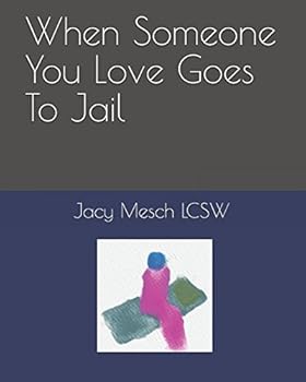 Paperback When Someone You Love Goes To Jail Book