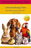 Umschreibung Tiere - Wie heißt das gesuchte Tier? Band 1 + 2: Seniorenbeschäftigung Rätsel