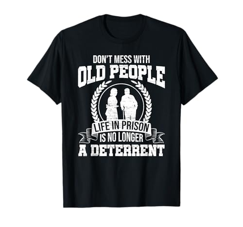 Don't Mess With Old People - Regalo de la cárcel Camiseta