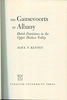 The Gansevoorts of Albany: Dutch Patricians in the Upper Hudson Valley (A New York State Study) B0006BZ440 Book Cover