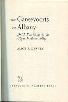 Hardcover The Gansevoorts of Albany: Dutch Patricians in the Upper Hudson Valley (A New York State Study) Book