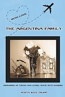 With Love, The Argentina Family: Memories of Tango and Kugel; Mate with Knishes 1478205458 Book Cover
