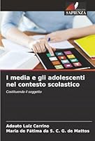 I media e gli adolescenti nel contesto scolastico: Costituendo il soggetto (Italian Edition) 6206750299 Book Cover