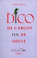 Le Dico de l'argot fin de siècle 2020227894 Book Cover