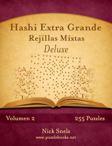 Hashi Extra Grande Rejillas Mixtas Deluxe - Volumen 2 - 255 Puzzles (Spanish Edition)