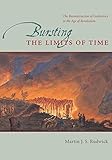 Bursting the Limits of Time: The Reconstruction of Geohistory in the Age of Revolution (English Edition)