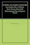  NUTOPIA: BACKGROUND REPORT: Case Study of the 1,500-door Davis Tannery Brownfield Redevelopment Site in Kingston Ontario (English Edition)