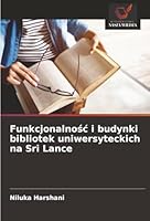 Funkcjonalnosc i budynki bibliotek uniwersyteckich na Sri Lance (Polish Edition) 6203850136 Book Cover