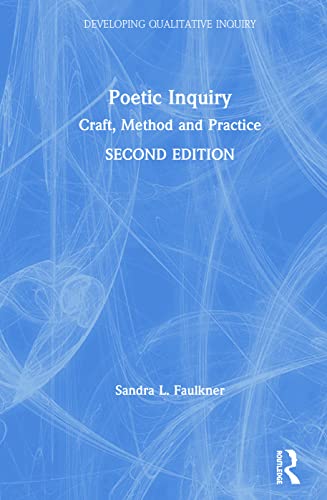 Poetic Inquiry: Craft, Method and Practice (Developing Qualitative Inquiry) view 2