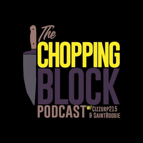 The Chopping Block Podcast w/ Cizzurp215 & SaintBoogie Titelbild