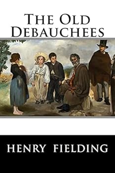 The Old Debauchees. A Comedy