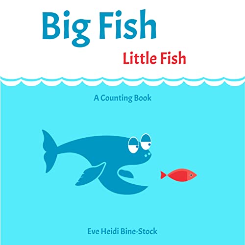 Big Fish Little Fish A Counting Book Kindle edition by BineStock, Eve Heidi. Children Kindle