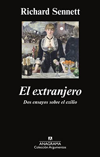 El Extranjero / The Foreigner: Dos ensayos sobre el exilio (Coleccion Argumentos / Anagrama)