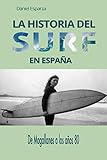 surf españa mejores playas  La historia del surf en Espana: De Magallanes a los anos 80
