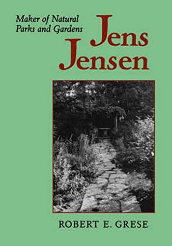 Jens Jensen: Maker of Natural Parks and Gardens