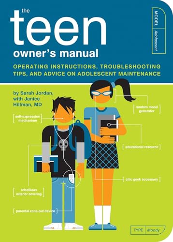 The Teen Owner's Manual: Operating Instructions, Troubleshooting Tips, and Advice on Adolescent Maintenance (Owner's and Instruction Manual)