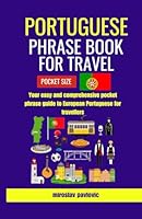 PORTUGUESE PHRASE BOOK FOR TRAVEL POCKET SIZE: Your easy and comprehensive pocket phrase guide to European Portuguese for travellers (Pocket phrase book) B0CXWTRWKG Book Cover