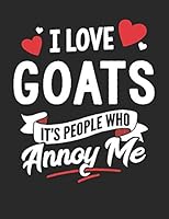 I Love Goats It's People Who Annoy Me: 8.5x11 Goats Notebook Journal College Ruled Paper for Men & Women 1790266882 Book Cover