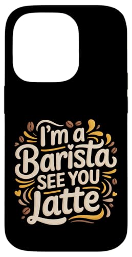 I'm A Barista See You Latte �R�[�q�[�_�W���� |- �X�}�z�P�[�X iPhone 14 Pro �p