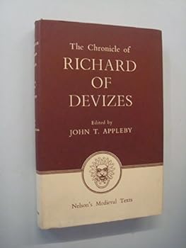 Cronicon Richardi Divisensis De Tempore Regis Richardi Primi - The Chronicle of Richard of Devizes of the Time of King Richard the First