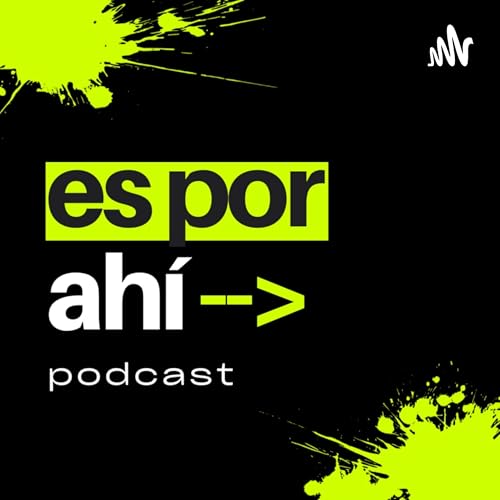 『Es Por Ah&iacute; Podcast』のカバーアート