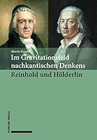 Im Gravitationsfeld Nachkantischen Denkens: Reinhold Und Holderlin 3796540422 Book Cover