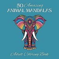 50 AMAZING ANIMAL MANDALAS: ADULT COLORING BOOK, bringing art forms in nature into life through relaxing and creative animal designs, perfect for adult stress relief. (Mindful Mandalas) B0F5NQ8GKB Book Cover