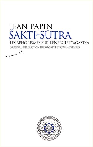 Télécharger Sakti Sutra - Les aphorismes sur l'énergie d'Agastya PDF