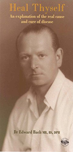 Heal Thyself. An Explanation of the Real Cause and Cure of Disease by Edward Bach MB BS DPH (1-Mar-1996) Paperback