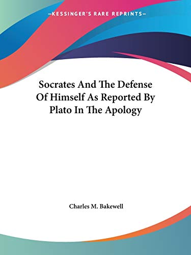 Socrates And The Defense Of Himself As Reported By Plato In The Apology