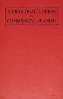 A practical course in commercial Spanish, B00086KXIA Book Cover