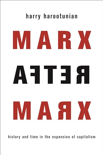 Marx After Marx: History and Time in the Expansion of Capitalism
