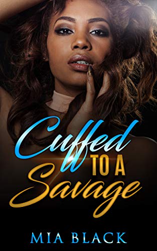 Cuffed To A Savage (Loving a Savage Book 1)