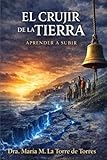 El Crujir de la Tierra: Aprender a Subir