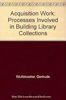 Acquisition Work: Processes Involved in Building Library Collections 0295737018 Book Cover
