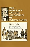 The Dawes ACT and the Allotment of Indian Lands (Civilization of the American Indian, Band 123)