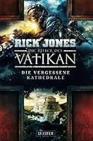 Die vergessene Kathedrale (Die Ritter des Vatikan 7): Thriller 3958355412 Book Cover