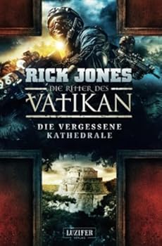 Die vergessene Kathedrale (Die Ritter des Vatikan 7): Thriller - Book #7 of the Vatican Knights