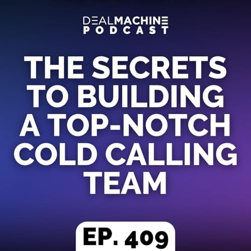 『409: The Secrets To Building A Top-Notch Cold Calling Team』のカバーアート