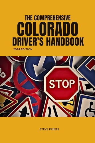 The Comprehensive Colorado Drivers Handbook: Drivers License and Permit Manual (USA DRIVERS MANUAL)