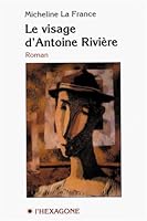 Le visage d'Antoine Rivière: Roman (Collection fictions) 2890065227 Book Cover